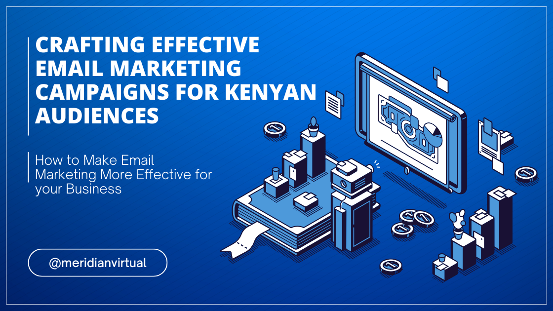 Crafting Effective Email Marketing Campaigns for Kenyan Audiences